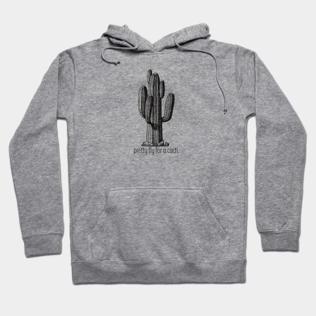 Pretty Fly For A Cacti Hoodie by Cosmic Latte